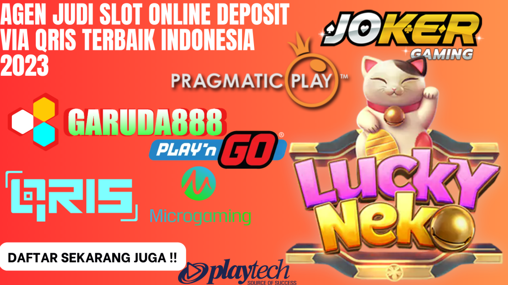 Agen Judi Slot Online Deposit Via Qris Terbaik Indonesia 2023