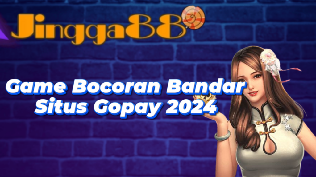 Game Bocoran Bandar Situs Gopay 2024