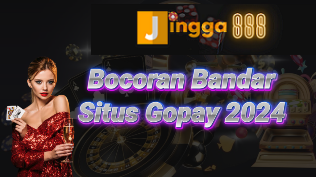 Bocoran Bandar Situs Gopay 2024