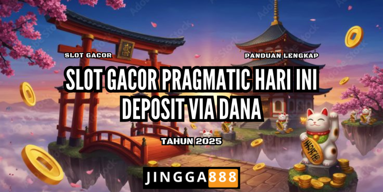 SLOT GACOR PRAGMATIC HARI INI DEPOSIT VIA DANA