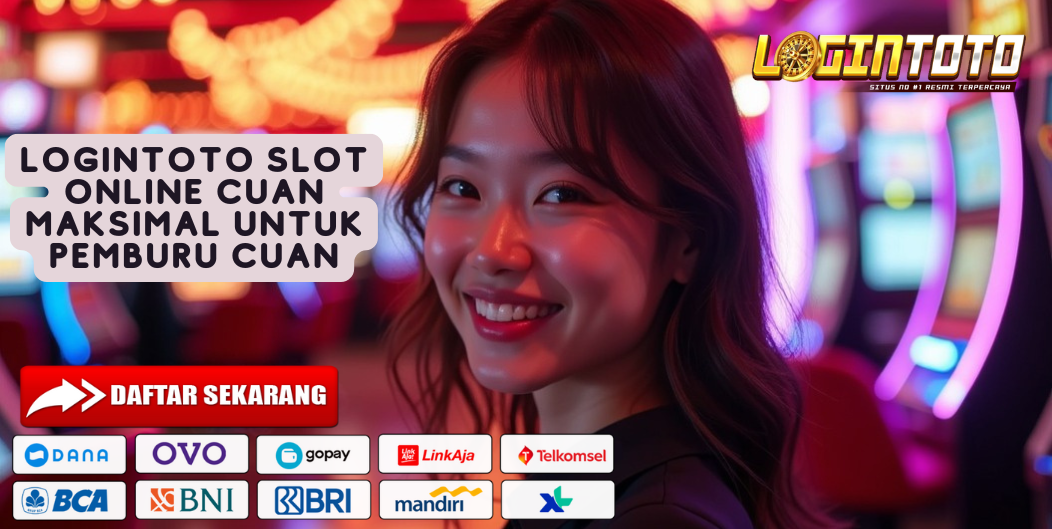 LOGINTOTO SLOT ONLINE CUAN MAKSIMAL UNTUK PEMBURU CUAN
