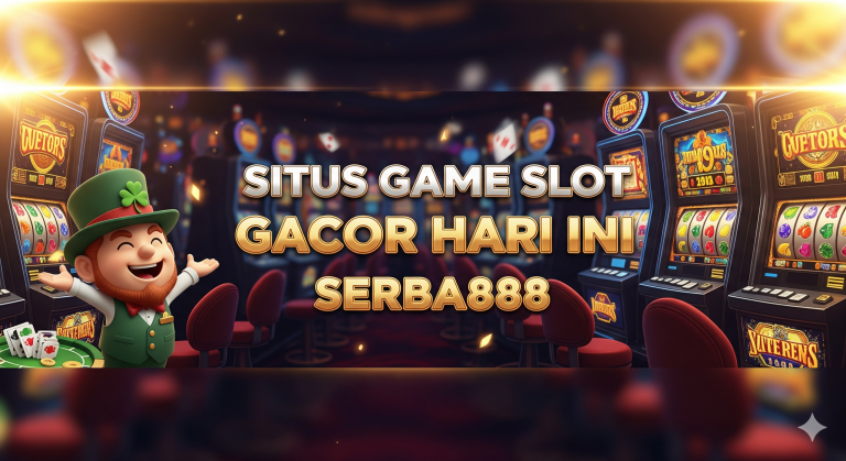 SITUS GAME SLOT GACOR HARI INI SERBA888
